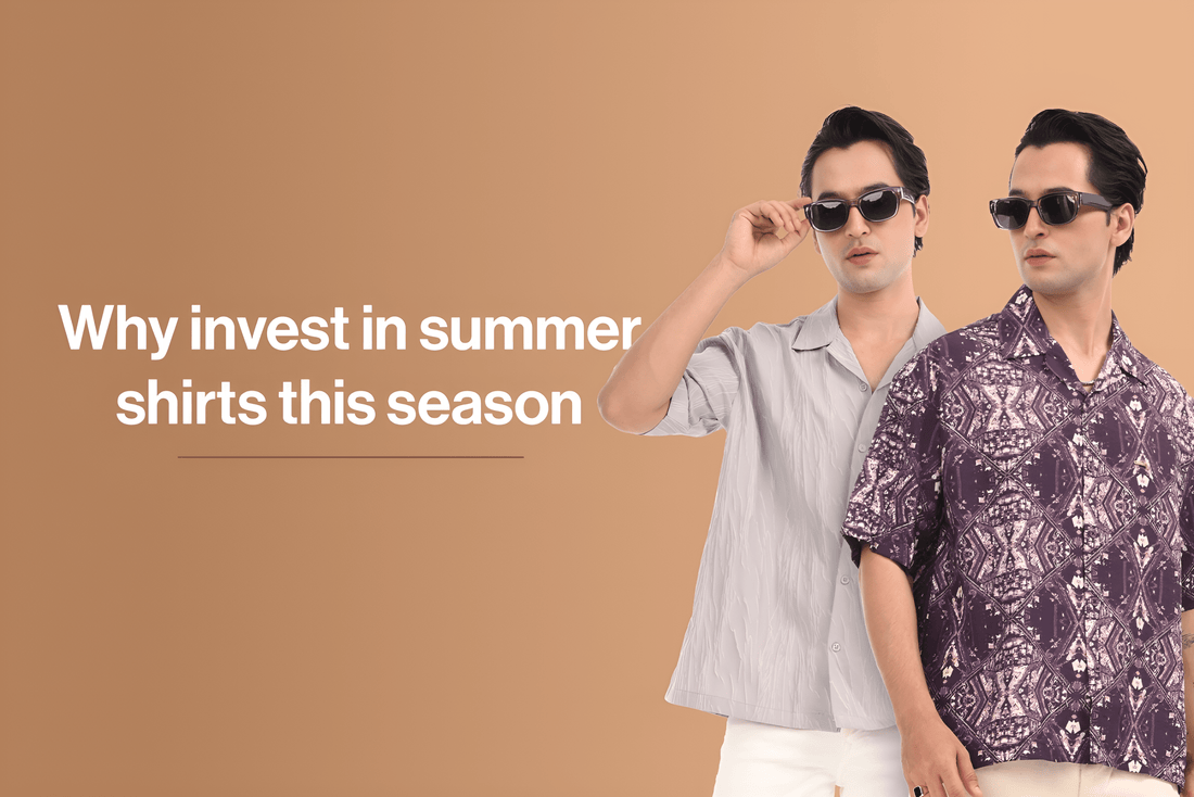 Why invest in summer shirts this season? - Estilocus